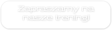 Zapraszamy na nasze treningi